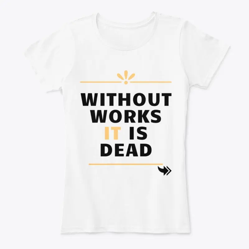 Without Works IT Is Dead